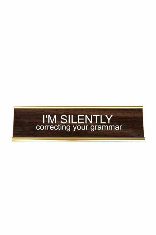 I'm Silently Correcting Your Grammar Name Plate - Gift - Ten North - Ten North